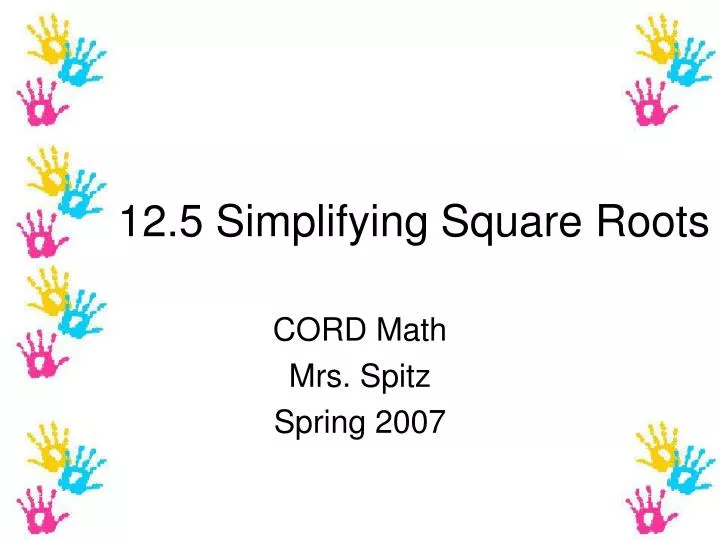 PPT 12.5 Simplifying Square Roots PowerPoint