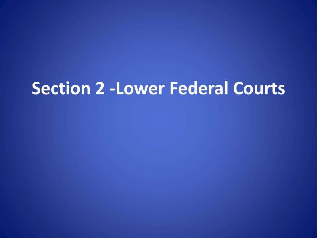 PPT Section 2 Lower Federal Courts PowerPoint Presentation free PPT Section 2 Lower Federal Courts PowerPoint Presentation free
