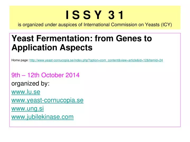 i s s y 3 1 is organized under auspices of international commission on yeasts icy n.