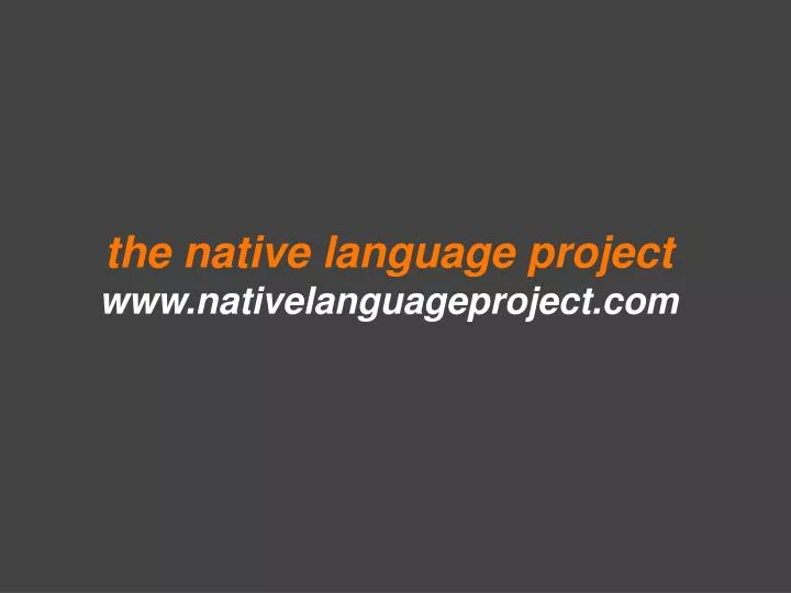 PPT - the native language project nativelanguageproject PowerPoint ...