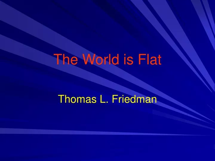 is the world round or flat essay The world is flat student professor course date the world is flat 1- technology drivers and business drivers that make the world flat the world has been constantly growing and globalization has been the widely accepted trend everywhere. is the world round or flat essay The world is flat student professor course date the world is flat 1- technology drivers and business drivers that make the world flat the world has been constantly growing and globalization has been the widely accepted trend everywhere.