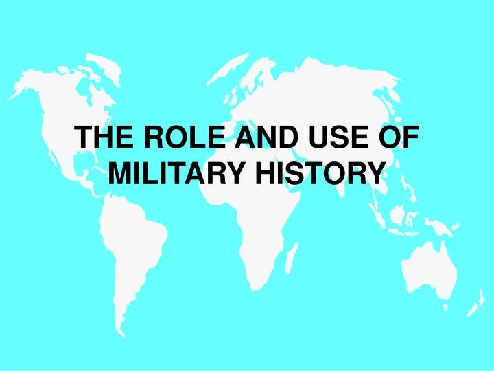 the role and use of military history n.