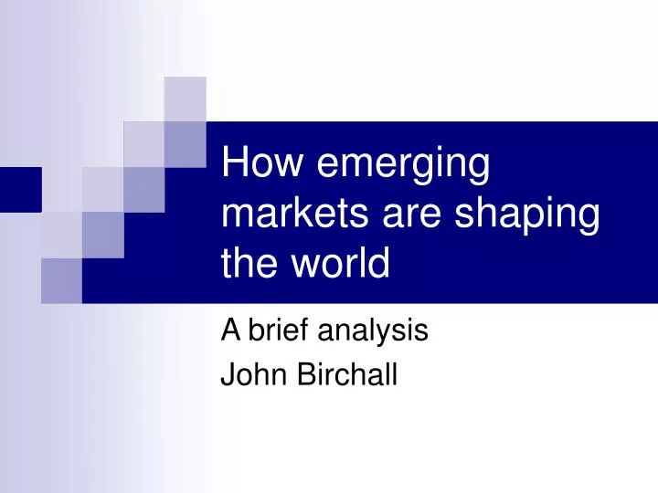 how emerging markets are shaping the world n.