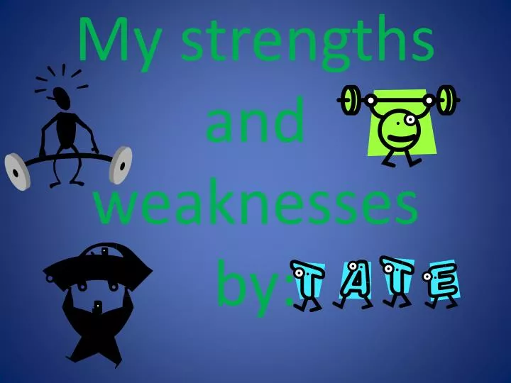 My strengths and weaknesses essay