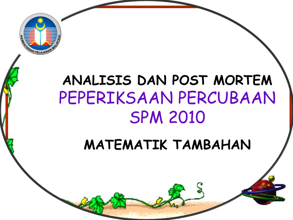 Ppt Analisis Dan Post Mortem Peperiksaan Percubaan Spm 2010 Matematik Tambahan Powerpoint Presentation Id 3122416