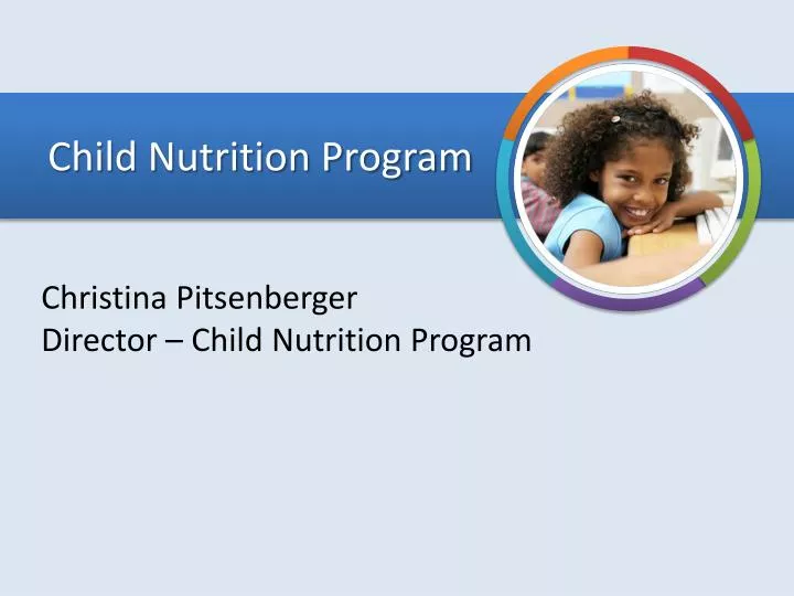 PPT - Child Nutrition Program PowerPoint Presentation, free download
