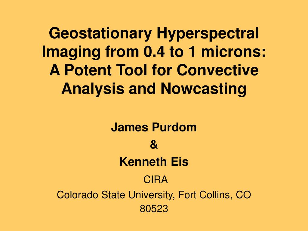 PPT - James Purdom & Kenneth Eis CIRA Colorado State University, Fort