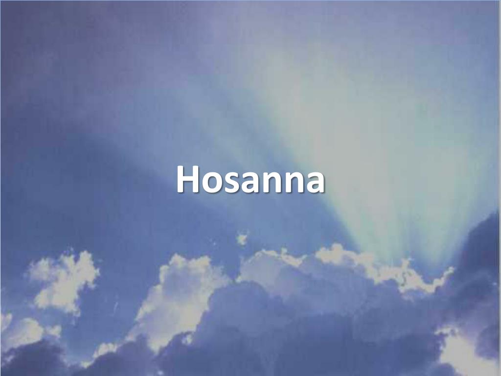 Ppt Hosanna Powerpoint Presentation Free Download Id 3128028