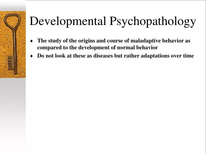Ppt developmental psychopathology powerpoint presentation id 3128140