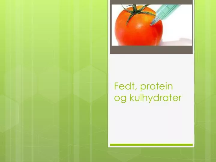 PPT - Fedt, protein og kulhydrater PowerPoint Presentation, free ...