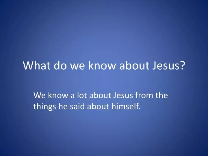 Ppt what do we know about jesus powerpoint presentation free