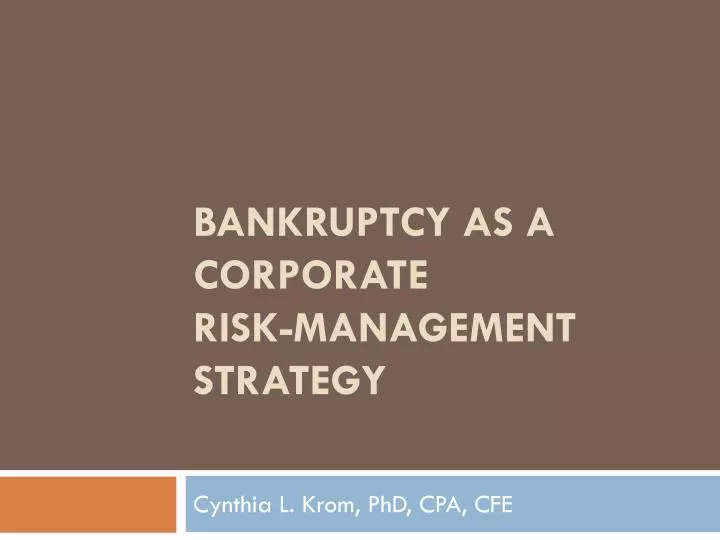 PPT - BANKRUPTCY AS A CORPORATE risk-management STRATEGY PowerPoint ...