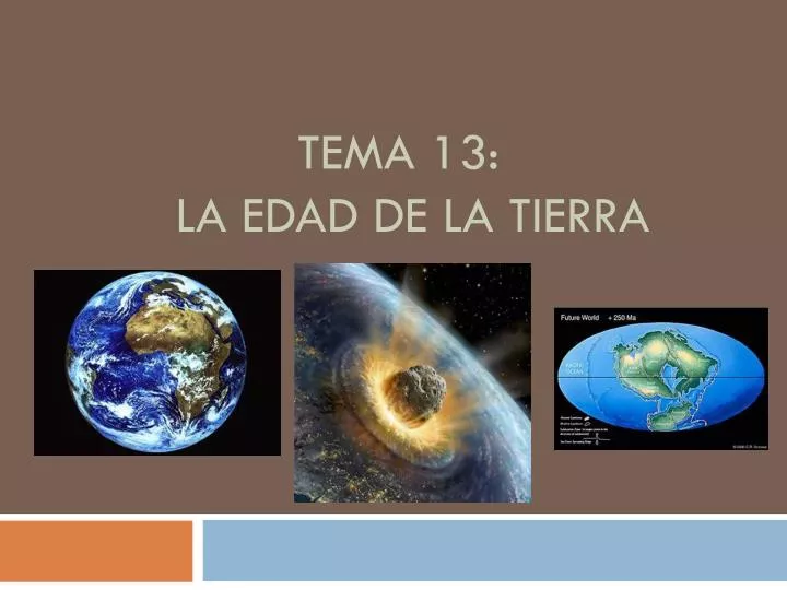 PPT - TEMA 13: LA EDAD DE LA TIERRA PowerPoint Presentation, free