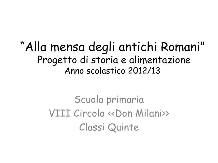 Ppt Alla Mensa Degli Antichi Romani Progetto Di Storia E Alimentazione Anno Scolastico 12 13 Powerpoint Presentation Id