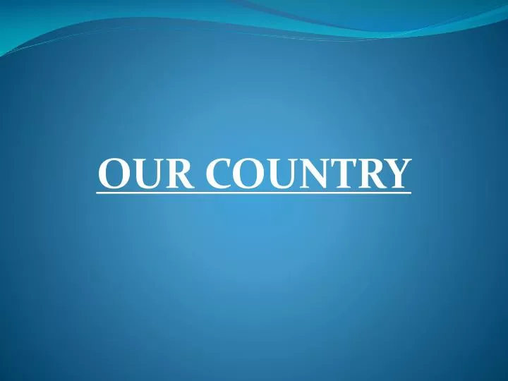 presentation on our country