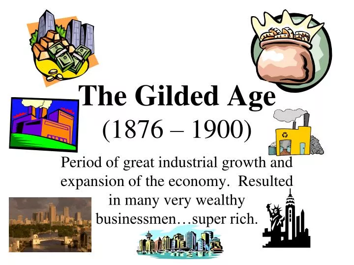 PPT - The Gilded Age (1876 – 1900) PowerPoint Presentation, free ...