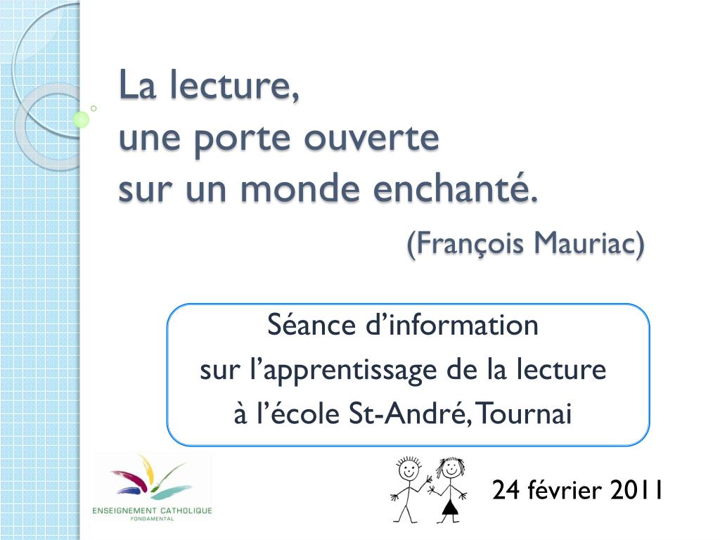 PPT - La lecture, une porte ouverte sur un monde enchanté. (François  Mauriac) PowerPoint Presentation - ID:3136089