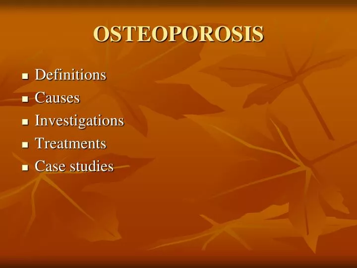 PPT - OSTEOPOROSIS PowerPoint Presentation, free download - ID:3136985