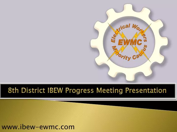 PPT 8th District IBEW Progress Meeting Presentation PowerPoint