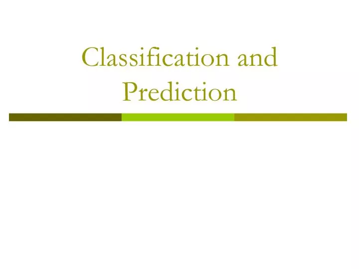 PPT - Classification and Prediction PowerPoint Presentation, free ...