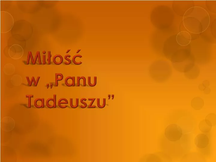 Potrawy W Panu Tadeuszu Cytaty PPT - Miłość w „Panu Tadeuszu” PowerPoint Presentation, free download