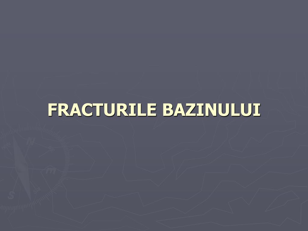 PPT - FRACTURILE BAZINULUI PowerPoint Presentation, free download -  ID:3143215