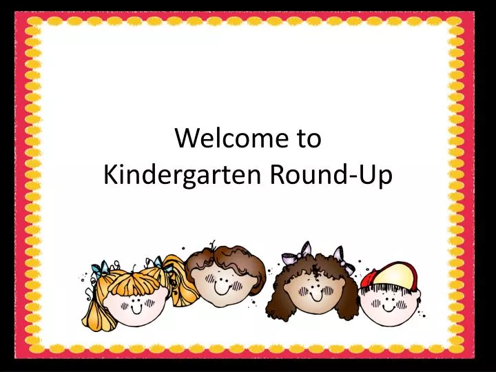 welcome to kindergarten round up n - Welcome To Kindergarten