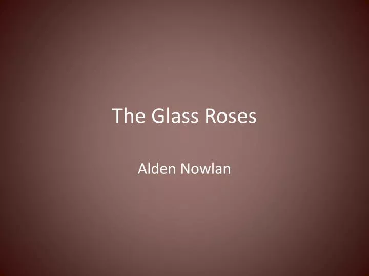 PPT The Glass Roses PowerPoint Presentation, free download ID3143470