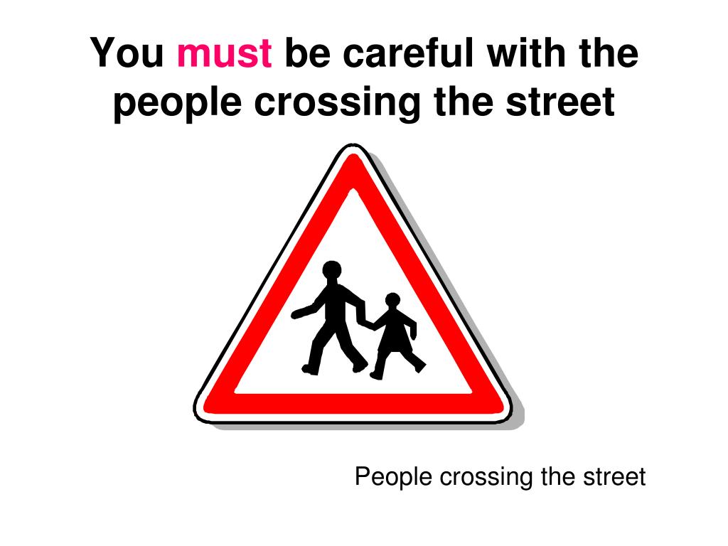 You must знаки дорожного движения. Предупреждающие знаки по английски must mustn't. You must be careful. You must.../ You mustn't знаки дорожного движения. Should be careful