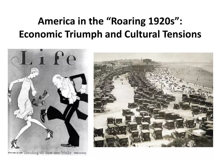 PPT - America in the “Roaring 1920s”: Economic Triumph and Cultural Tensions PowerPoint 