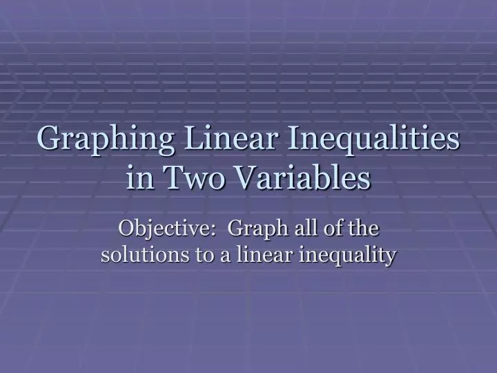 PPT - Graphing Linear Inequalities in Two Variables PowerPoint ...