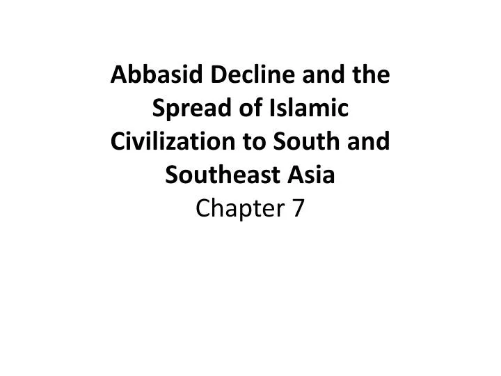 PPT Abbasid Decline And The Spread Of Islamic Civilization