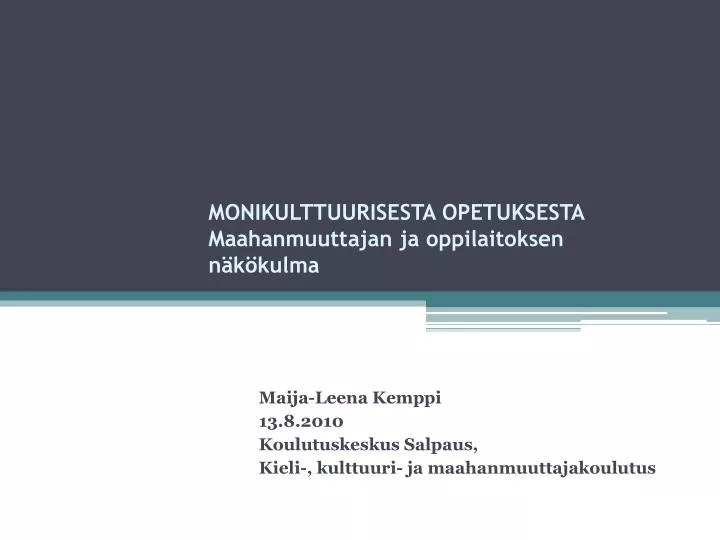 PPT - MONIKULTTUURISESTA OPETUKSESTA Maahanmuuttajan Ja Oppilaitoksen ...