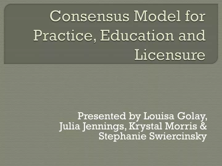 PPT - Consensus Model for Practice, Education and Licensure PowerPoint ...