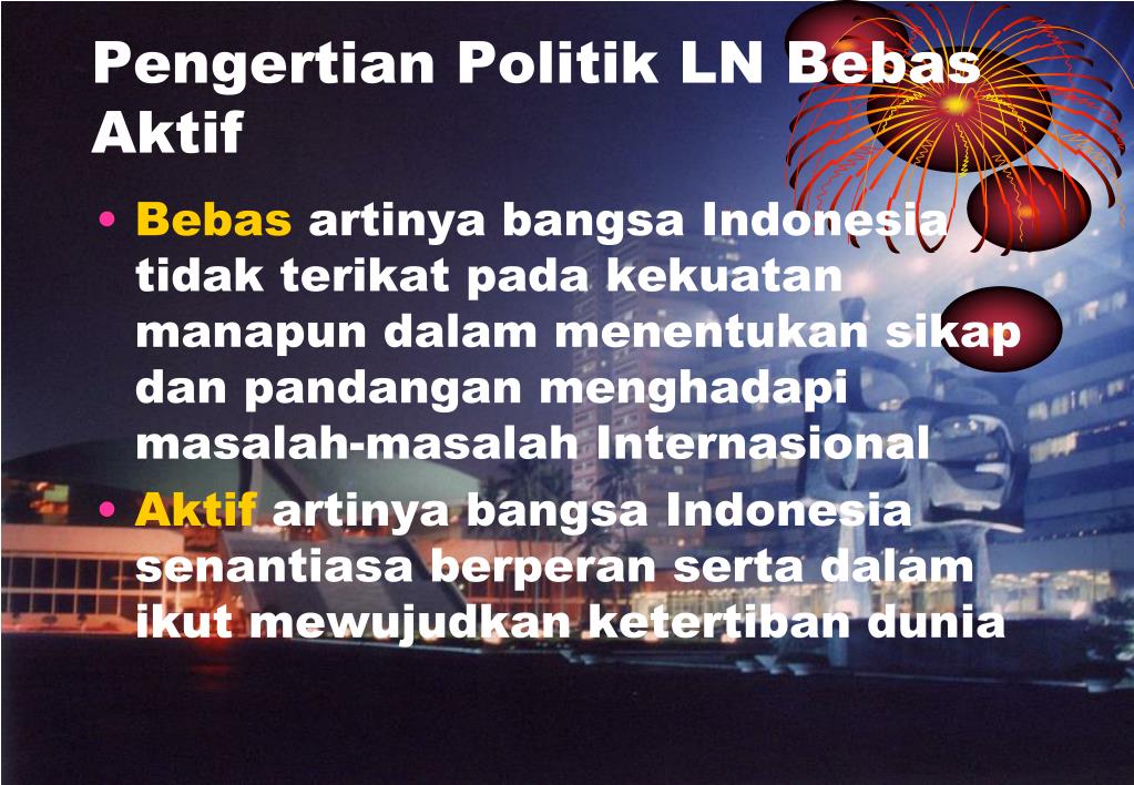 Politik Luar Negeri Indonesia Adalah Bebas Aktif Bebas Artinya