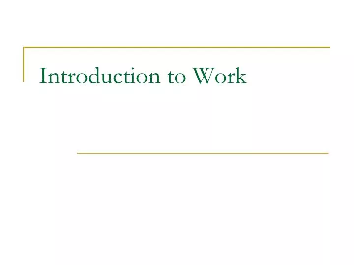 PPT - Introduction to Work PowerPoint Presentation, free download - ID ...