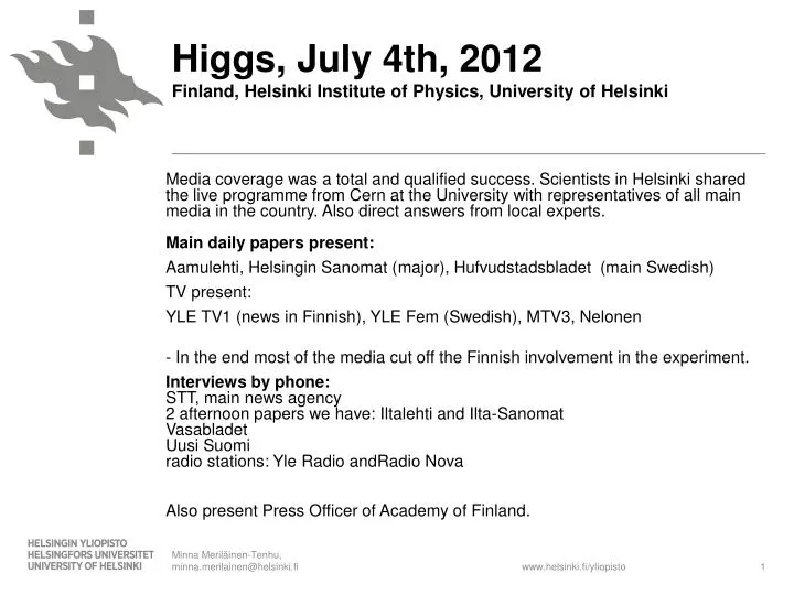 higgs july 4th 2012 finland helsinki institute of physics university of helsinki n.