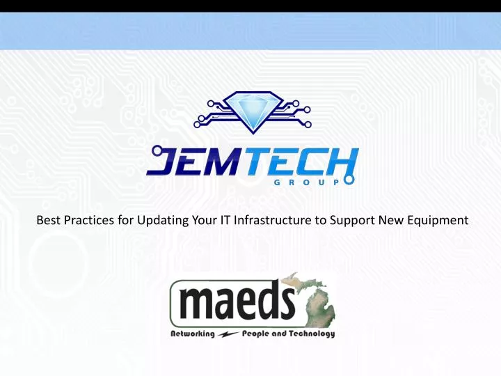 PPT - Best Practices For Updating Your IT Infrastructure To Support New ...