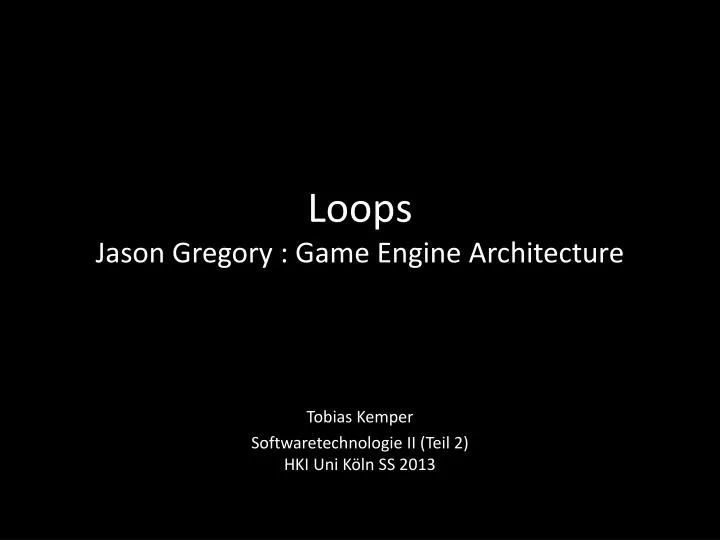 PPT - Loops Jason Gregory : Game Engine Architecture PowerPoint ...
