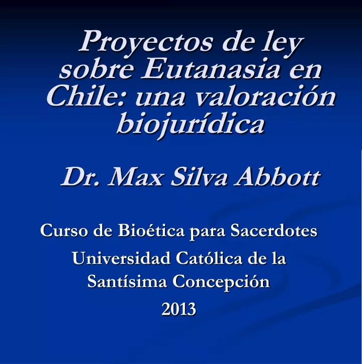 PPT - Proyectos De Ley Sobre Eutanasia En Chile: Una Valoración ...