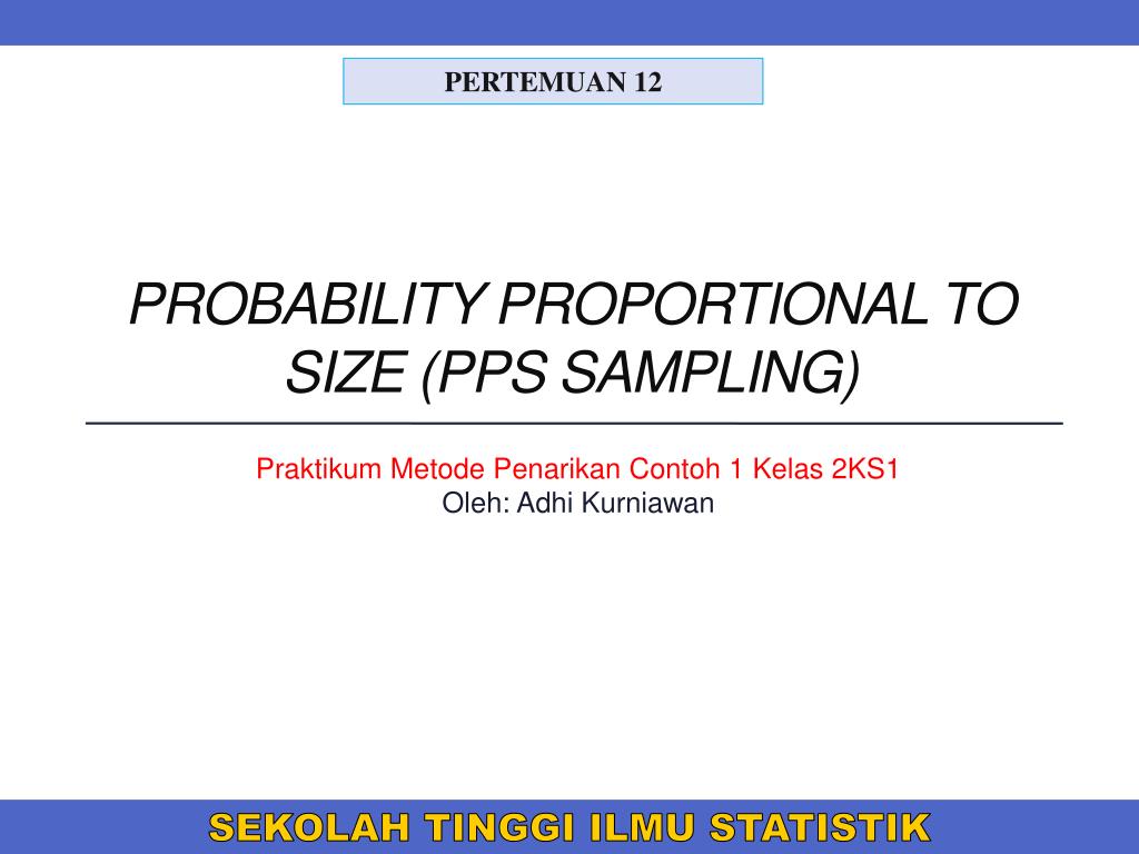 PPT - PROBABILITY PROPORTIONAL TO SIZE (PPS SAMPLING) PowerPoint  Presentation - ID:3169850
