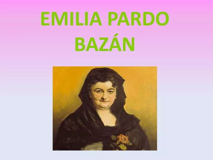 PPT - EMILIA PARDO BAZÁN PowerPoint Presentation, Free Download - ID ...