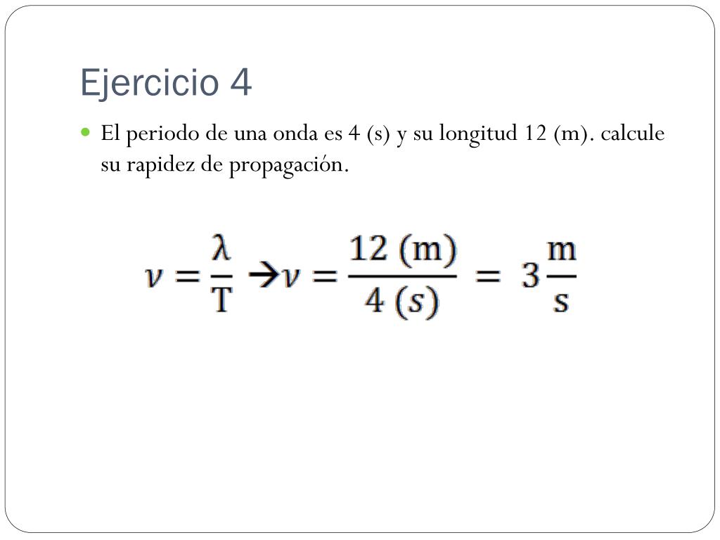 PPT - Calcular frecuencia, periodo y rapidez de propagación de una onda  PowerPoint Presentation - ID:3178371