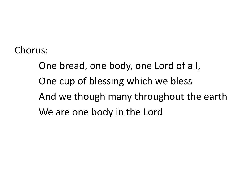 PPT - One Bread, One Body Written By: John Foley PowerPoint