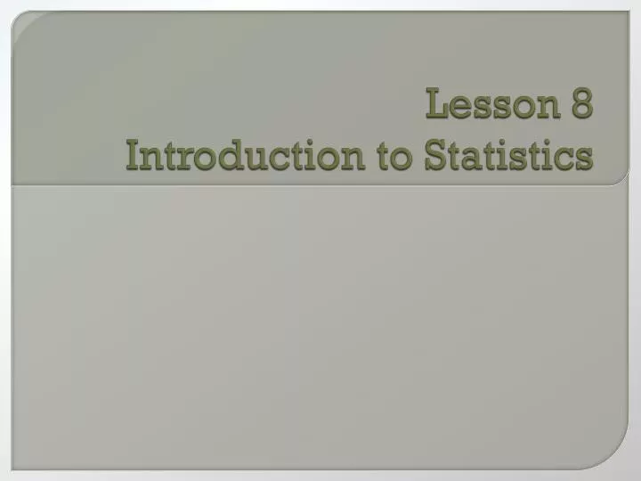 PPT - Lesson 8 Introduction to Statistics PowerPoint Presentation, free