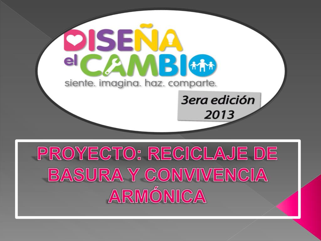 PPT - PROYECTO: RECICLAJE DE BASURA Y CONVIVENCIA ARMÓNICA PowerPoint  Presentation - ID:3185858