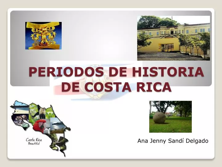 PPT - PERIODOS DE HISTORIA DE COSTA RICA PowerPoint Presentation, free download - ID:3191074