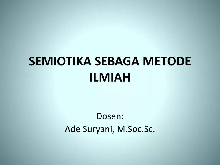 Ppt Semiotika Sebaga Metode Ilmiah Powerpoint Presentation Free Download Id 3194155