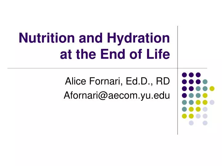 PPT - Nutrition and Hydration at the End of Life ...