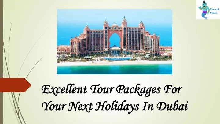 excellent tour packages for your next holidays i n dubai n.